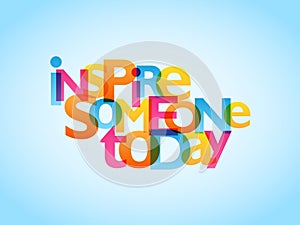 INSPIRE SOMEONE TODAY typography banner on blue background