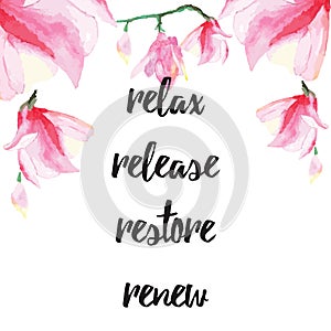 Inspiring card with quote Relax, release, restore, renew. Typographic banner with text and hand painted flowers. Vector hand drawn