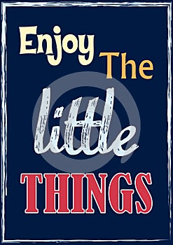 Inspiring motivation quote Enjoy the little things Vector poster