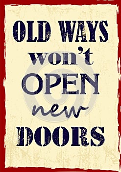 Inspiring motivation quote Old Ways Will Not Open New Doors Vector poster