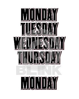 Inspiring motivation quote with text Monday Tuesday Wednesday Thursday Blink Monday .Vector typography poster and t-shirt design