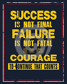 Inspiring motivation quote with text Success Is Not Final Failure Is Not Fatal It Is The Courage To Continue That Counts. Vector