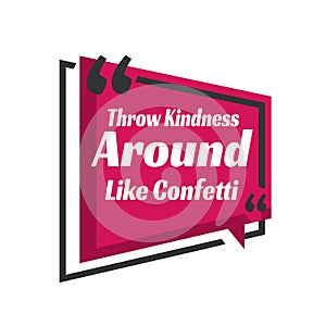 Inspiring positive quotes creative inspiring positive quotes Throw Kindness Around Like Confetti