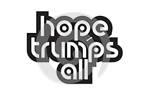 Bold text hope trumps all inspiring quotes text typography design photo