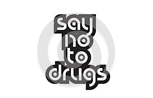 Bold text say no to drugs inspiring quotes text typography design