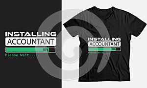 installing Accountant please wait ,Accountant Gift funny T-Shirt t-shirt