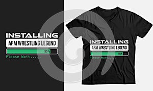 Installing Arm Wrestling legend Please Wait, Gift funny T-Shirt