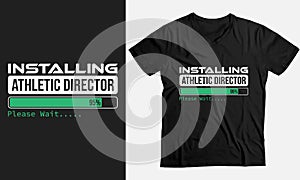 Installing Athletic Director Please Wait, Athletic Gift funny T-Shirt design