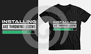 Installing Axe Throwing Please Wait, Axe Throwing Gift funny T-Shirt design