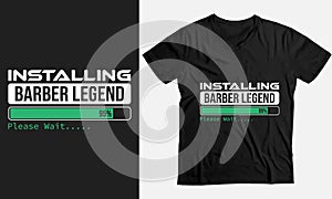 Installing Barber legend Please Wait, Barber legend Gift funny T-Shirt design