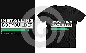 Installing Bodybuilder Please Wait,Bodybuilding funny Gift T-Shirt design