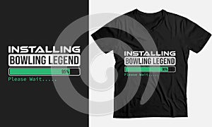 Installing Bowling Legend Please wait Funny t-shirt design