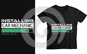 Installing Car Mechanic Please Wait, Car Mechanic funny Gift T-Shirt design