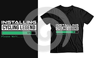 Installing cycling legend Please Wait,Bicycling funny Gift T-Shirt design