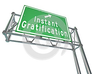 Instant Gratification Freeway Green Road Sign Satisfaction