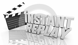 Instant Replay Review Rewind Rewatch Again Movie Clapper Words 3d Illustration