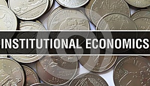 Institutional economics text Concept Closeup. American Dollars Cash Money,3D rendering. Institutional economics at Dollar Banknote