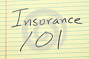 Insurance 101 On A Yellow Legal Pad