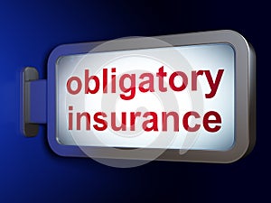 Insurance concept: Obligatory Insurance on billboard background