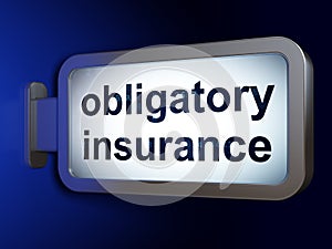 Insurance concept: Obligatory Insurance on billboard background