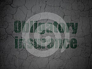 Insurance concept: Obligatory Insurance on grunge wall background