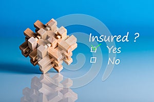 Insure concept. Survey with question Insured. Yes or no. Car, life insurance, home, travel and healt insurance