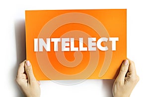 Intellect - the faculty of reasoning and understanding objectively, especially with regard to abstract matters, text concept on