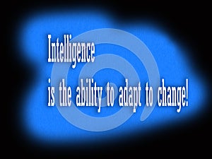 Intelligence Is Ability To Adapt To Change
