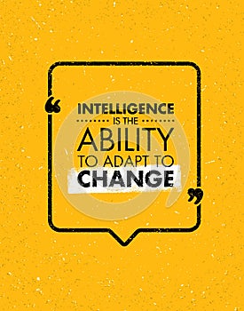Intelligence Is The Ability To Adapt To Change. Inspiring Creative Motivation Quote. Vector Typography Banner Design