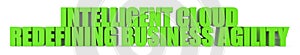 Intelligent Cloud Redefining Business Agility, 3d text photo