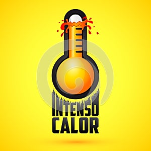 Intenso calor, intense heat spanish text, vector weather warning sign, exploding thermometer icon photo