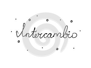 Intercambio phrase handwritten with a calligraphy brush. Exchange in spanish. Modern brush calligraphy. Isolated word black photo