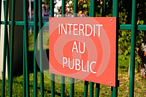 Interdit au public means in french No admittance in Private Property Sign Forbidden to Enter in gate steel portal