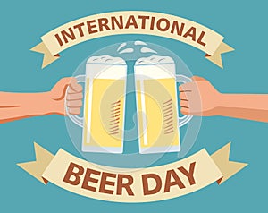 International Beer Day. Congratulation. Hands with mugs of beer clink