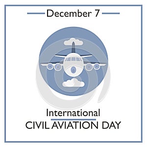 International Civil Aviation Day. December 7