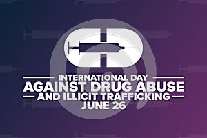 International Day Against Drug Abuse and Illicit Trafficking. June 26. Holiday concept. Template for background, banner