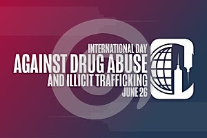 International Day Against Drug Abuse and Illicit Trafficking. June 26. Holiday concept. Template for background, banner