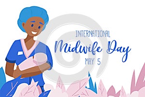 International day of the Midwives observed each year on May 5, A midwife is a health professional who cares for mothers