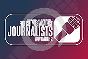 International Day to End Impunity for Crimes Against Journalists. November 2. Holiday concept. Template for background