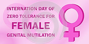 The International Day of ZERO Tolerance to Female Genital Mutilation is celebrated annually on 6 February to raise awareness of photo