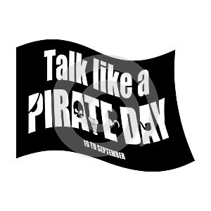 International Talk Like A Pirate Day. piratical black flag.