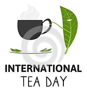 International Tea Day Celebration World on 15th december. Postcard. Leaf with smile drink Cup of tea, saucer plate and tea leaves