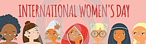 International Women`s Day banner. Female of different nationalities and religions. Vector illustration for 8 march