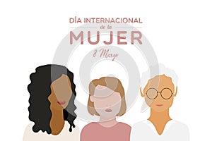 International Women`s Day. 8 March. Spanish. Dia Internacional de la Mujer. 8 marzo. Three women together. Multiracial. Women of photo