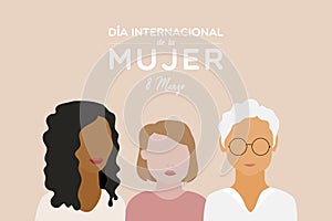 International Women`s Day. 8 March. Spanish. Dia Internacional de la Mujer. 8 marzo. Three women together. Multiracial. Women of photo