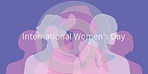 International Women`s Day. Women of different ages, nationalities and religions come together. Horizontal white poster