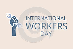 International workers day banner template. Labour day cards. 1 May festive. Hand holding wrench. Vector flat illustration