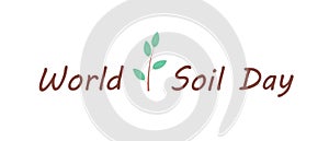 International World Soil Day. Welcome banner with youg plant