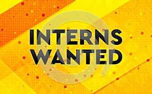 Interns Wanted abstract digital banner yellow background