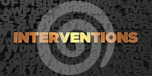 Interventions - Gold text on black background - 3D rendered royalty free stock picture photo